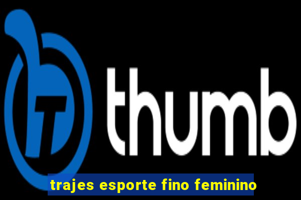 trajes esporte fino feminino