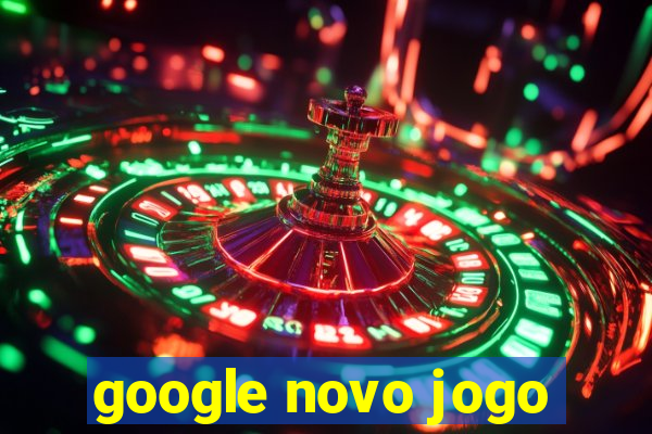 google novo jogo