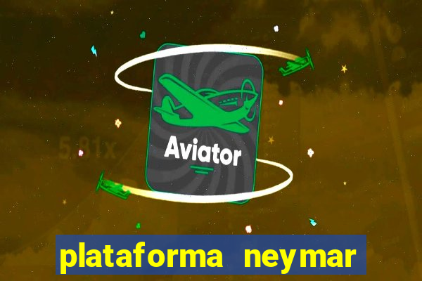 plataforma neymar jr bet