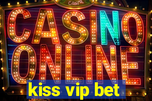 kiss vip bet