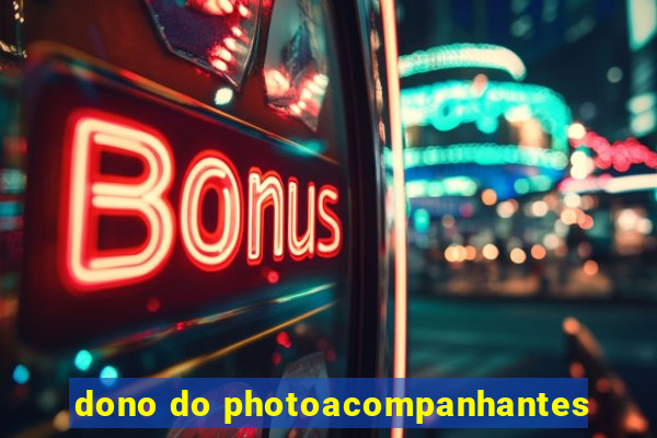 dono do photoacompanhantes