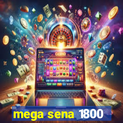 mega sena 1800