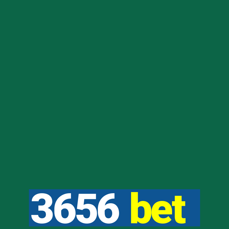 3656 bet