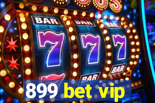 899 bet vip