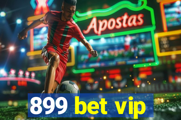 899 bet vip