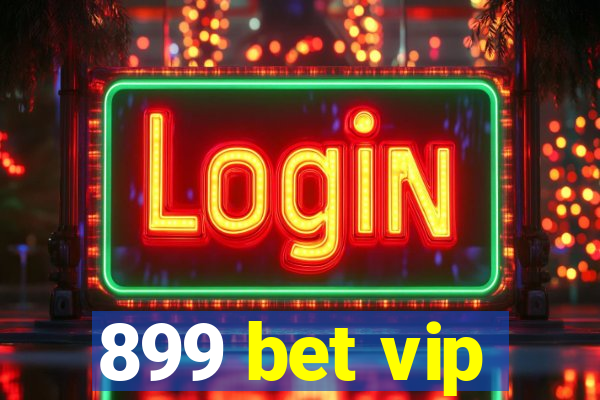 899 bet vip