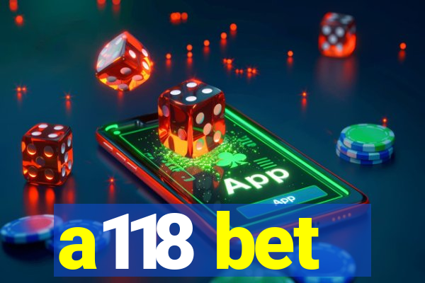 a118 bet