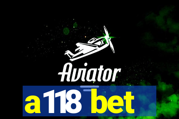 a118 bet