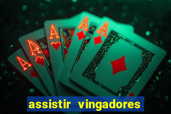 assistir vingadores ultimato filme completo dublado grátis