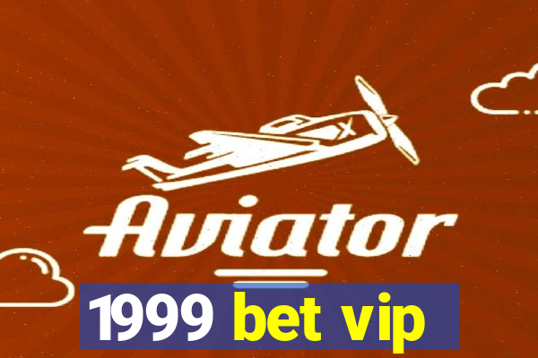 1999 bet vip