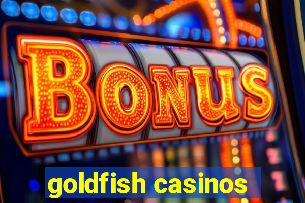 goldfish casinos