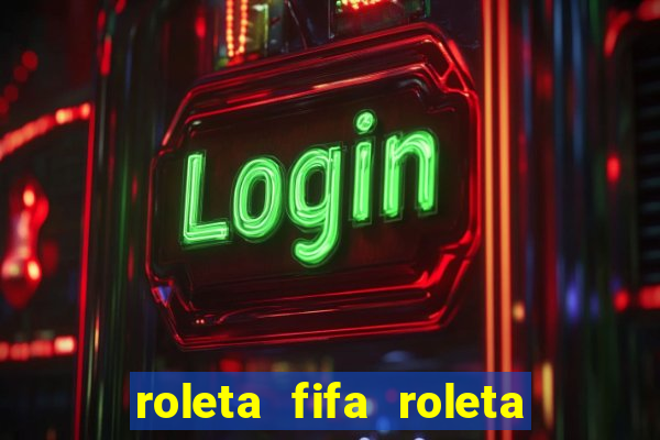 roleta fifa roleta times fifa