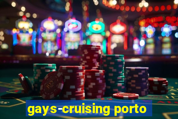 gays-cruising porto