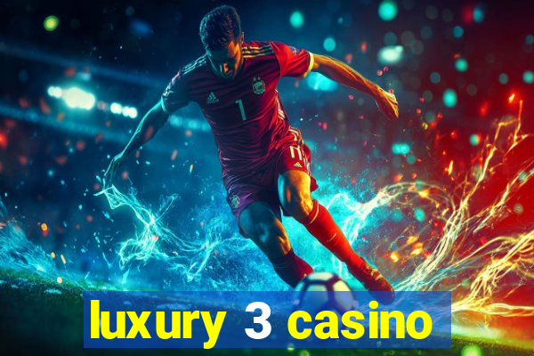 luxury 3 casino