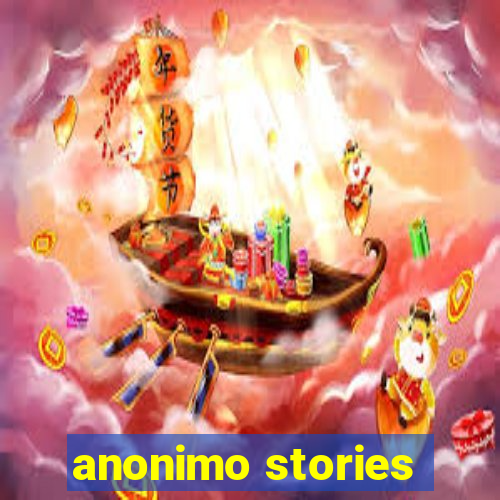 anonimo stories