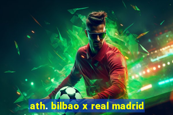 ath. bilbao x real madrid