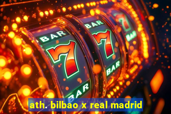 ath. bilbao x real madrid