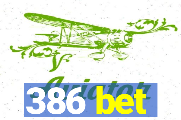 386 bet