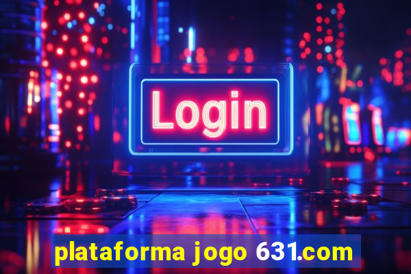 plataforma jogo 631.com