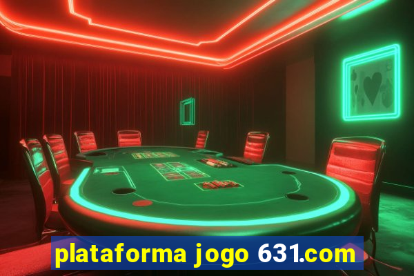 plataforma jogo 631.com