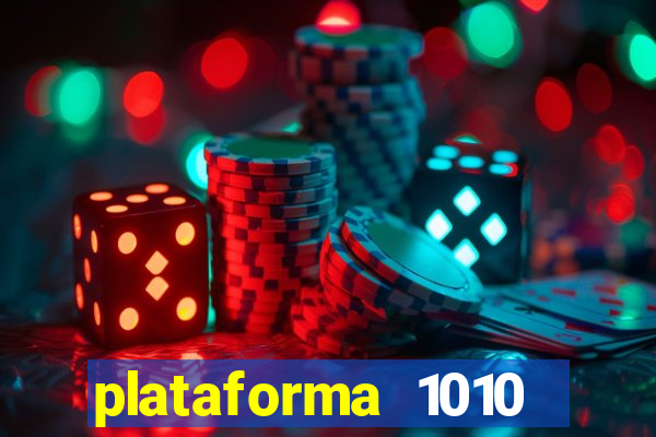 plataforma 1010 jogo do tigre