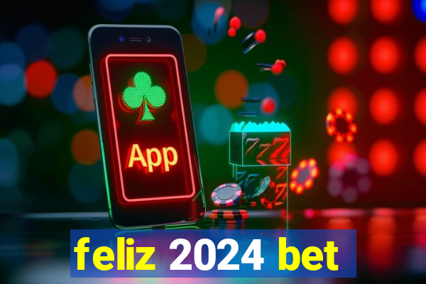 feliz 2024 bet