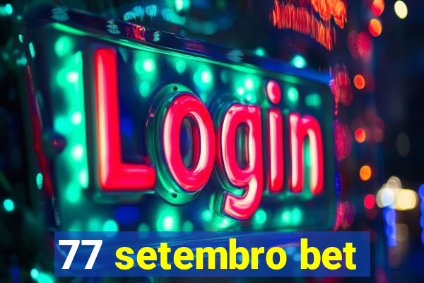 77 setembro bet