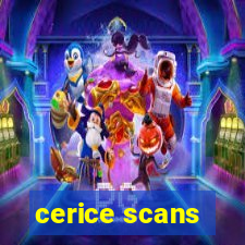 cerice scans