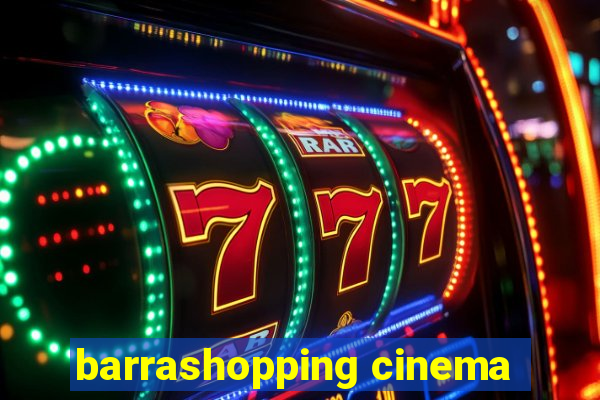 barrashopping cinema