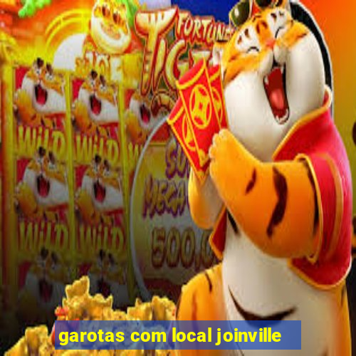 garotas com local joinville