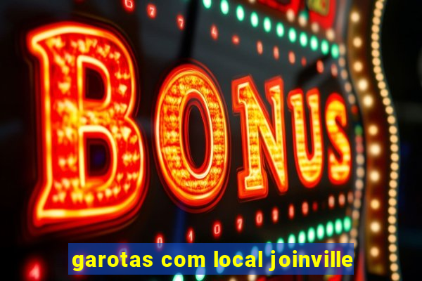 garotas com local joinville