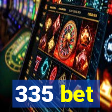 335 bet