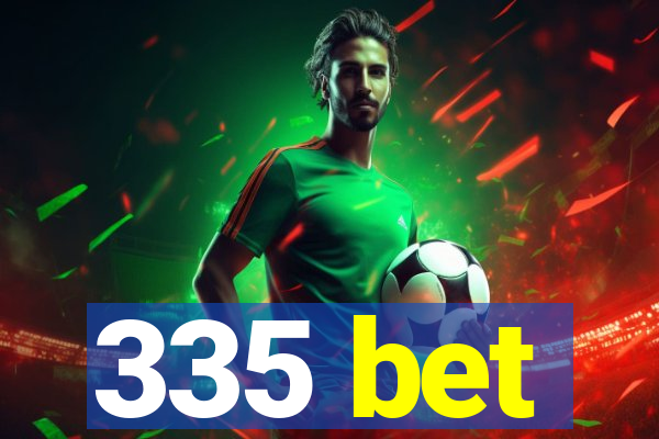 335 bet