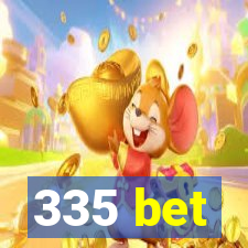 335 bet