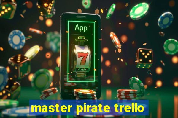 master pirate trello