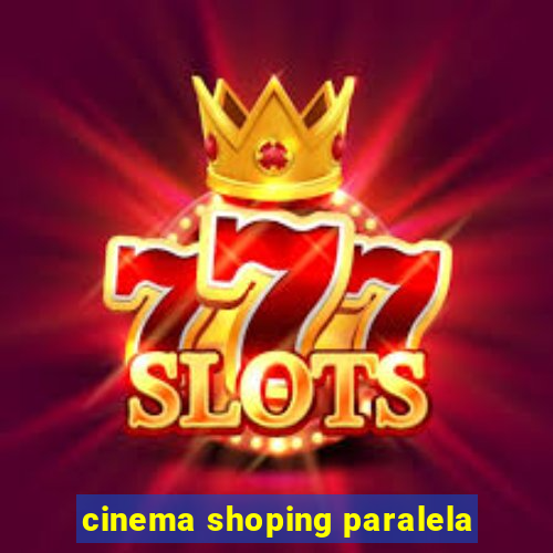 cinema shoping paralela