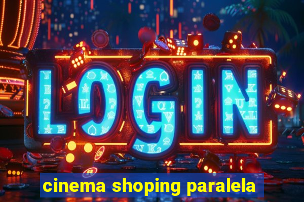 cinema shoping paralela