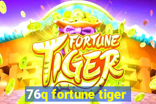 76q fortune tiger