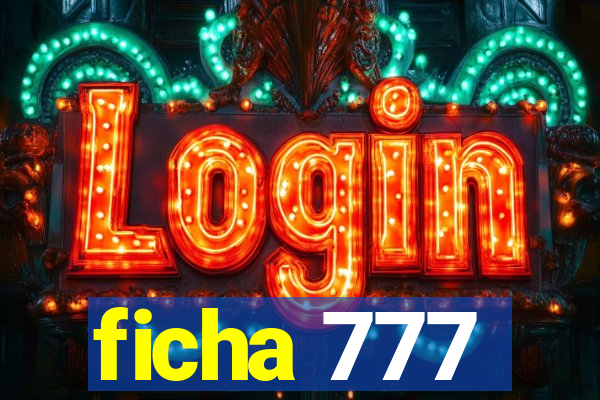 ficha 777