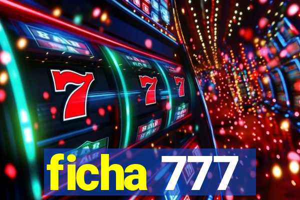 ficha 777