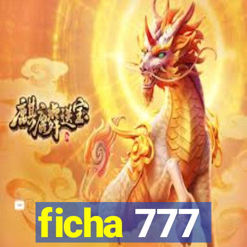 ficha 777