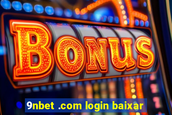 9nbet .com login baixar