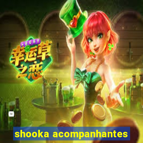 shooka acompanhantes