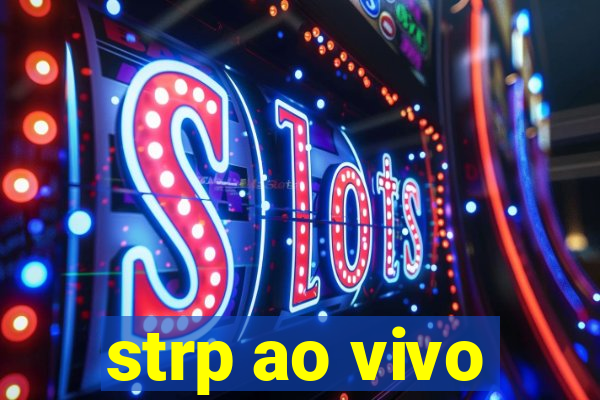 strp ao vivo