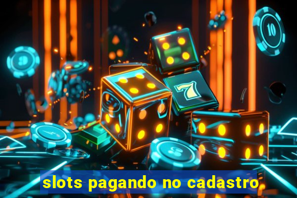 slots pagando no cadastro