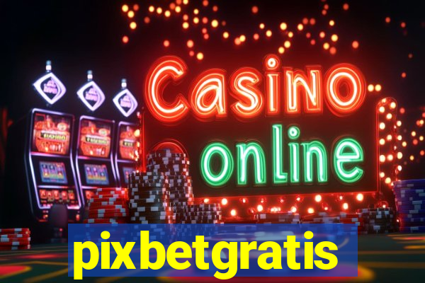 pixbetgratis