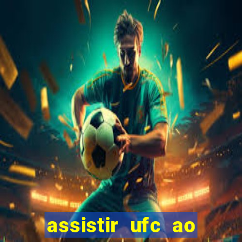 assistir ufc ao vivo futemax