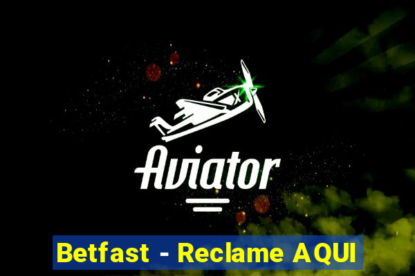 Betfast - Reclame AQUI