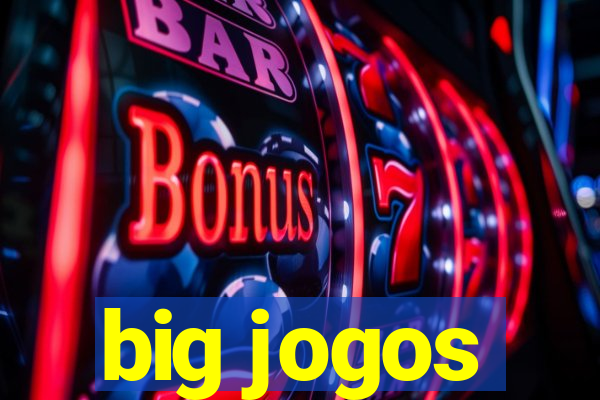 big jogos