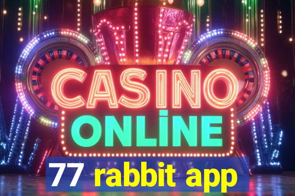 77 rabbit app